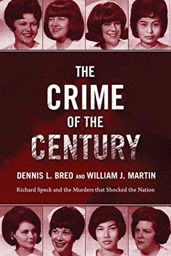 The Crime of the Century: Richard Speck and the Murders That Shocked a Nation