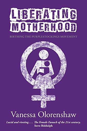 Liberating Motherhood:  - Birthing the Purplestockings -  Movement