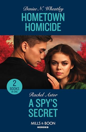 Hometown Homicide / A  Spy's Secret: Hometown  Homicide (A West Coast  Crime Story) / a Spy's  Secret (Mills & Boon  Heroes)