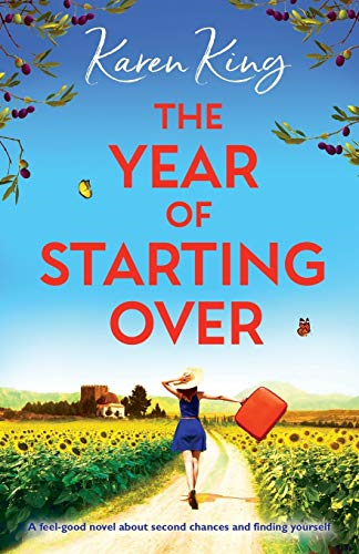 The Year of Starting Over: -  A feel - good novel about  - second chances and finding  - yourself