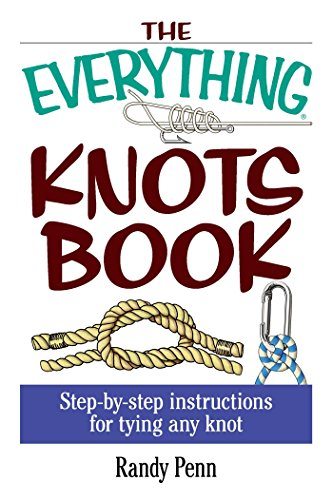 The Everything Knots Book: Step-By-Step Instructions for Tying Any Knot (Everything (Hobbies & Games))
