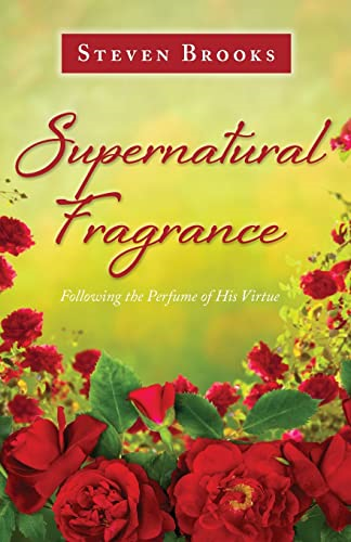 Supernatural Fragrance: Following the Perfume of His Virtue