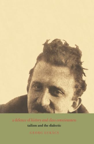Defence of History and Class Consciousness Tailism and the Dialectic