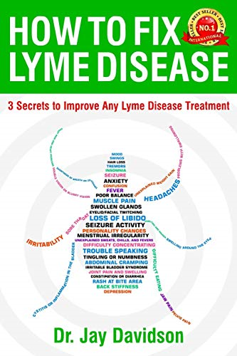 How to Fix Lyme Disease: 3 Secrets to Improve Any Lyme Disease Treatment
