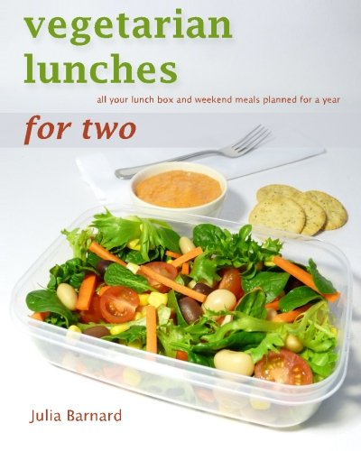 Vegetarian Lunches for Two: All Your Lunch Box and Weekend Meals Planned for a Year