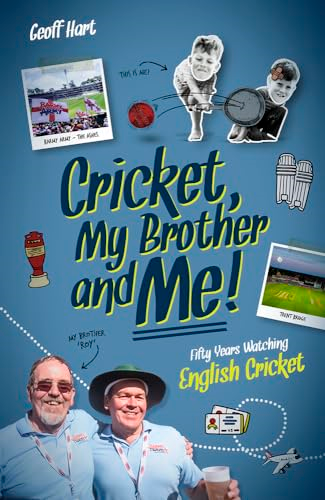 Cricket, My Brother and Me: Fifty Years Watching English Cricket