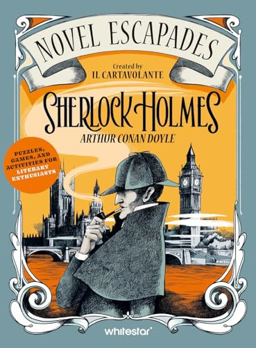 Sherlock Holmes: Puzzles, Games, and Activities for Avid Readers (Novel Escapades)