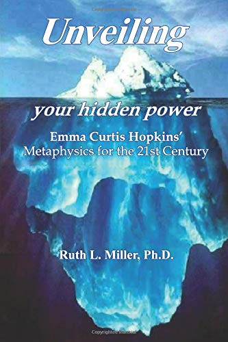 Unveiling Your Hidden Power: Emma Curtis Hopkins Metaphysics for the 21st Century