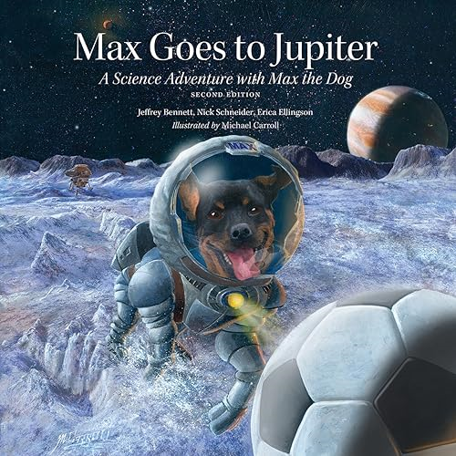 Max Goes to Jupiter (Second Edition): A Science Adventure with Max the Dog