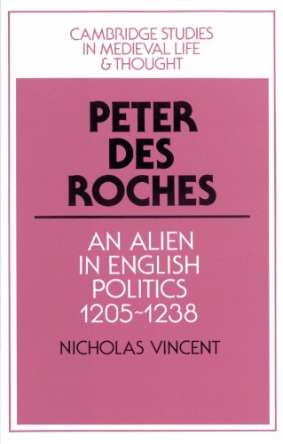 Peter des Roches : An Alien in English Politics, 1205-1238