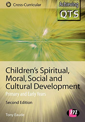 Children's Spiritual, Moral, Social and Cultural Development (Achieving QTS Cross-curricular Strand) (Achieving QTS Cross-curricular Strand)