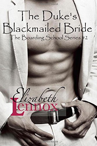 The Duke's Blackmailed Bride (The Boarding School)