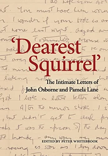 'Dearest Squirrel...': The Intimate Letters of John Osborne and Pamela Lane