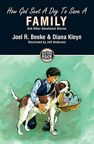 How God Sent a Dog to Save a Family: And Other Devotional Stories (Building on the Rock)