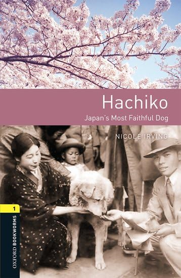 Oxford Bookworms Library: Level 1: Hachiko: Japan's Most Faithful Dog: Graded readers for secondary and adult learners (Oxford Bookworms Library)