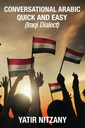 Conversational Arabic Quick  - and Easy: Iraqi Dialect,  - Iraqi Arabic, Gulf Arabic,  - English Arabic, Arabic  - English, Iraq