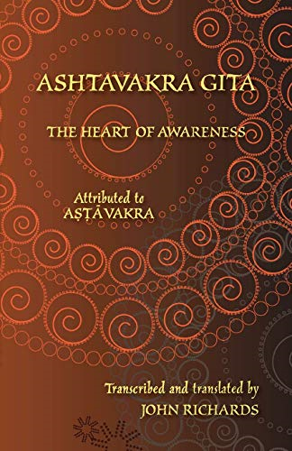 Ashtavakra Gita  -  The  - Heart of Awareness: A  - bilingual edition in  - Sanskrit and English