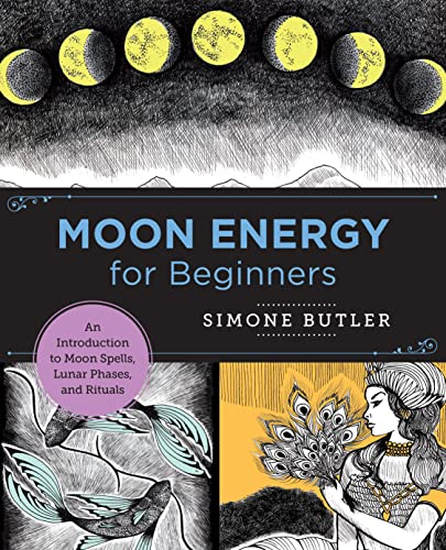 Moon Energy for Beginners: An Introduction to Moon Spells, Lunar Phases, and Rituals (New Shoe Press)