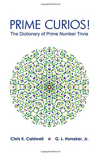 Prime Curios!: The Dictionary of Prime Number Trivia
