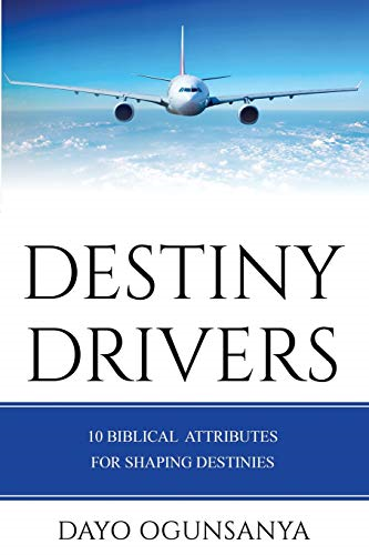Destiny Drivers: 10 Biblical Attributes for Shaping Destinies