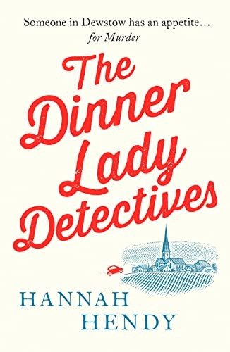 The Dinner Lady Detectives: A charming British village cosy mystery (The Dinner Lady Detectives)