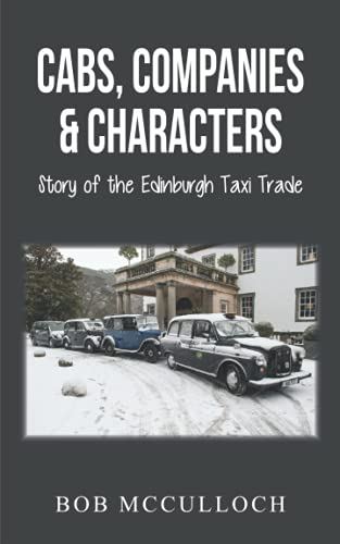 Cabs, Companies & Characters: Story of the Edinburgh Taxi Trade
