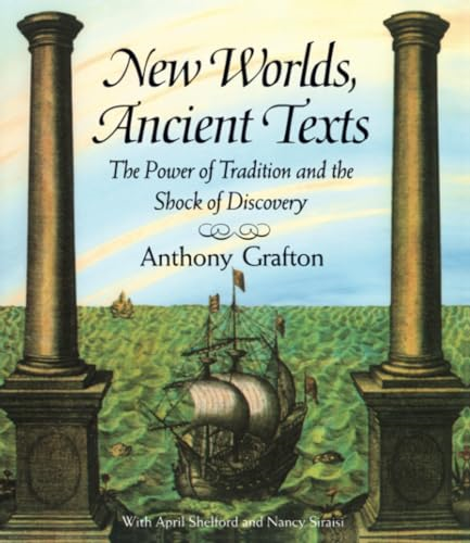 New Worlds, Ancient Texts: The Power of Tradition and the Shock of Discovery