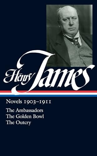 Henry James: Novels 1903-1911: The Ambassadors, the Golden Bowl, the Outcry: 6