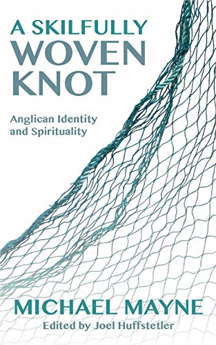 A Skilfully Woven Knot:  - Anglican Identity and  - Spirituality
