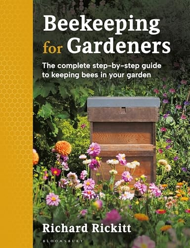 Beekeeping for Gardeners: The complete step-by-step guide to keeping bees in your garden - WINNER OF THE 2024 LIVING NOW AWARDS IN GREEN LIVING