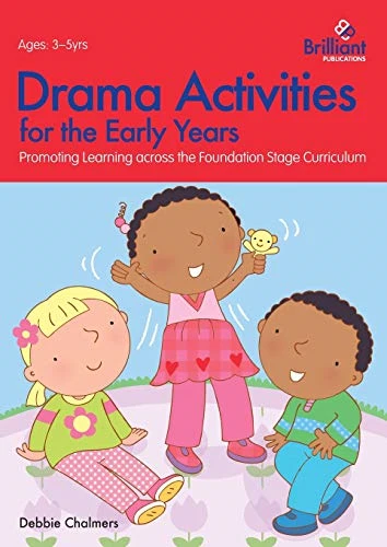 Drama Activities for the Early Years - Promoting Learning Across the Foundation Stage Curriculum (Foundation Blocks)