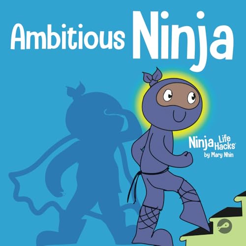 Ambitious Ninja: A Children's Book About Goal Setting (Ninja Life Hacks)