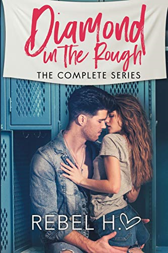 Diamond In The Rough: The  - Complete Series: (A High  - School Enemies To Lovers  - Bully Romance Standalone  - Box Set) (Diamond in the  - Rough)