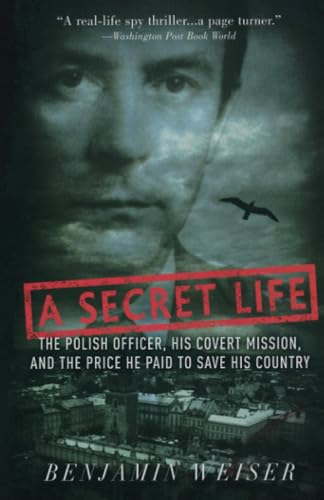A Secret Life: The Polish Officer, His Covert Mission, and the Price He Paid to Save His Country