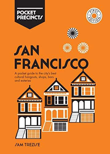 San Francisco Pocket Precincts: A Pocket Guide to the City's Best Cultural Hangouts, Shops, Bars and Eateries (Pocket Precincts)