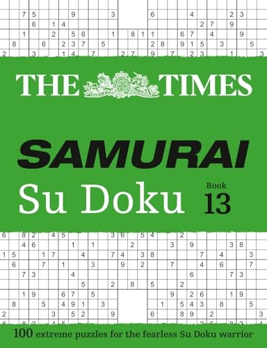 The Times Samurai Su Doku 13: 100 Extreme Puzzles for the Fearless Su Doku Warrior (Times Su Doku The)