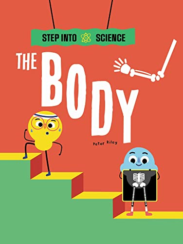 Step Into Science: The Body (Step Into Science)