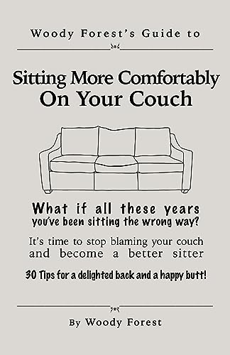 Sitting More Comfortably on Your Couch: Funny prank book, gag gift, novelty notebook disguised as a real book, with hilarious, motivational quotes (Woody Forest's Guides to Doing It Your Way)