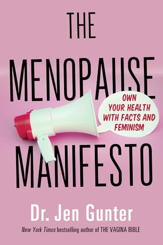 The Menopause Manifesto: Own Your Health Through Facts and Feminism