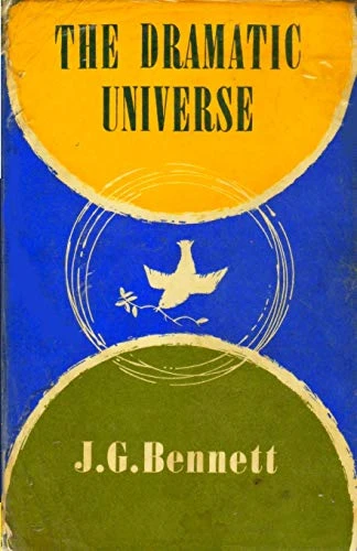 The Dramatic Universe: Volume 1: The Foundations of Natural Philosophy (The Collected Works of J.G. Bennett)