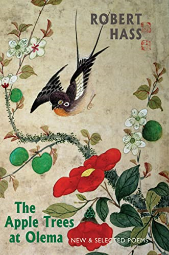 The Apple Trees at Olema: New & Selected Poems. Robert Hass