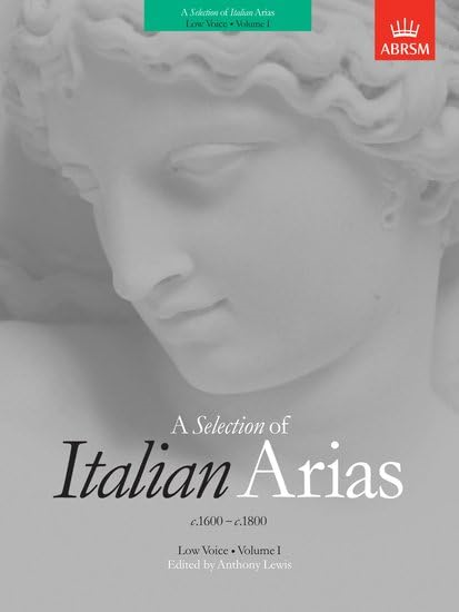A Selection of Italian Arias 1600-1800, Volume I (Low Voice): v. 1
