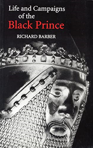 The Life and Campaigns of the Black Prince: from contemporary letters, diaries and chronicles, including Chandos Herald's Life of the Black Prince: ... Chandos Herald's Life of the Black Prince