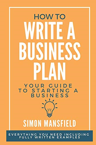How to Write a Business Plan (Your Guide to Starting a Business)