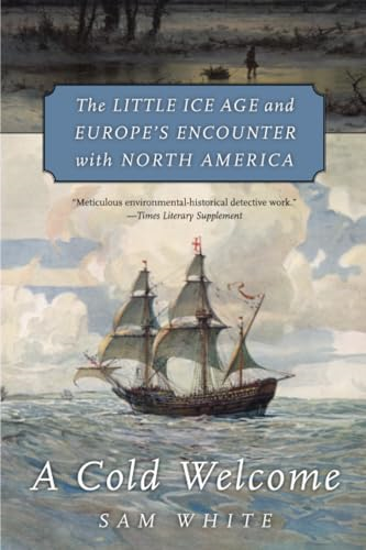 A Cold Welcome: The Little Ice Age and Europe's Encounter with North America