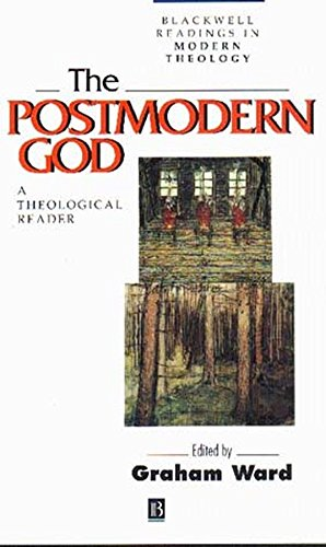 The Postmodern God: Theological Reader (Blackwell Readings in Modern Theology)