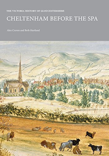 The Victoria History of  - Gloucestershire: Cheltenham  - Before the Spa (VCH  - Shorts)