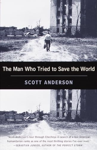 The Man Who Tried to Save the World: The Dangerous Life and Mysterious Disappearance of Fred Cuny