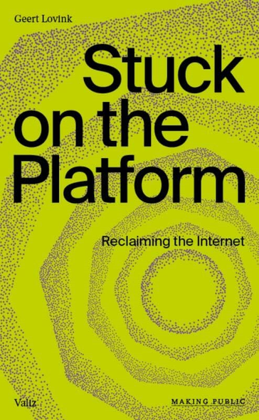 Stuck on the Platform: Reclaiming the Internet