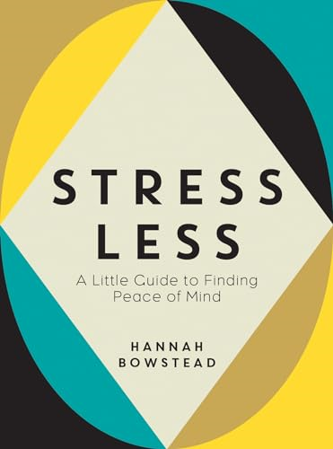 Stress Less: A Little Guide to Finding Peace of Mind